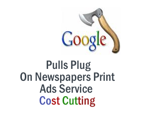Google Pulls Plug On Newspapers Print Ads Service Amidst Cost Cutting