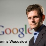 Google Insider Dennis Woodside Becomes New VP Americas Region, Replaces Armstrong