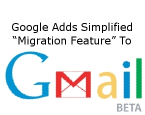Google Adds Simplified “Migration Feature” To Gmail