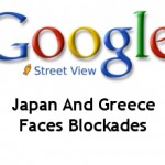 Google Street View In Japan And Greece Faces Blockades From Privacy Advocates