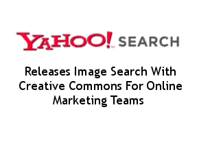 Yahoo Releases Image Search: Now With Creative Commons For Online Marketing Teams