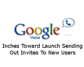 Google Voice Inches Toward Launch Sending Out Invites To New Users