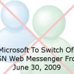 Microsoft To Switch Off MSN Web Messenger From June 30, 2009