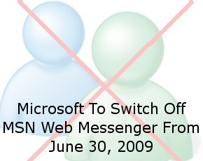 Microsoft To Switch Off MSN Web Messenger From June 30, 2009