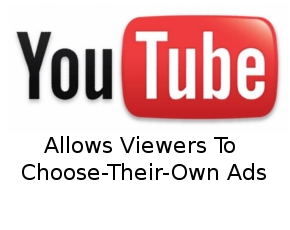 YouTube Allows Viewers To Choose-Their-Own Ads