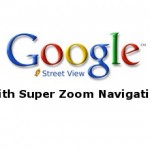 Google Maps Bundles Street View With Super Zoom Navigation