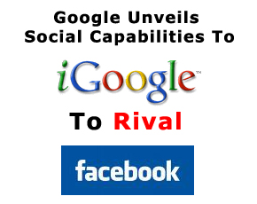 Google Unveils Social Capabilities To iGoogle HomePage To Rival Facebook