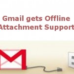 Google Adds Offline Attachment Functionality To Gmail