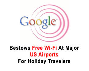 Google Bestows Free Wi-Fi At Major US Airports For Holiday Travelers