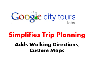 Google City Tours Simplifies Trip Planning – Adds Walking Directions, Custom Maps