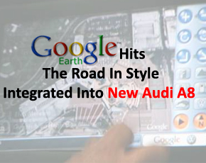Google Earth Hits The Road In Style — Integrated Into New Audi A8