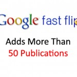 Google Adds 50 New Media Partners To “Fast Flip” Online News Project