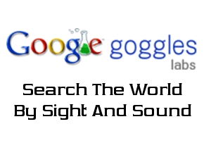 Google Goggles: Searches The World By Sight And Sound
