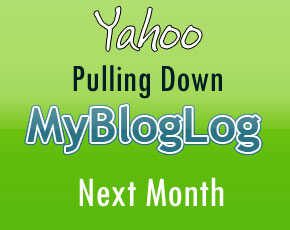 Yahoo Pulling Down MyBlogLog Next Month