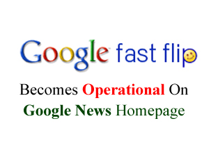 Google’s “Fast Flip” Becomes Operational On Google News Homepage