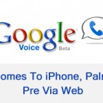 Google Voice Comes To iPhone, Palm Pre Via Web