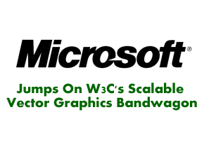 Microsoft Jumps On W3C’s Scalable Vector Graphics Bandwagon