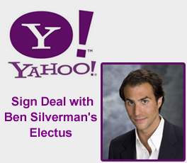 Yahoo, Ben Silverman’s Electus Signs Deal On Branded Content