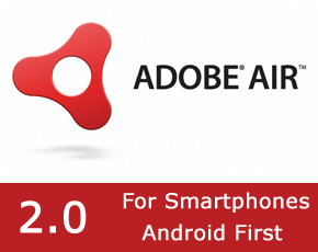 Adobe Announces Full-Featured AIR 2.0 For Smartphones — Android First