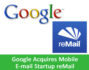 Google Acquires Mobile E-mail Startup reMail For Gmail
