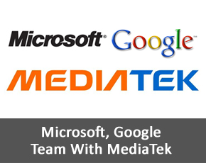 Microsoft, Google Team With MediaTek For Emerging Mobile Markets In China