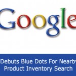 Google Debuts Blue Dots For Nearby Product Inventory Search