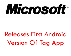 Microsoft Releases First Android Version Of Tag App