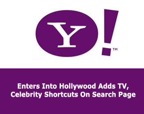 Yahoo Enters Into Hollywood Adds TV, Celebrity Shortcuts On Search Page