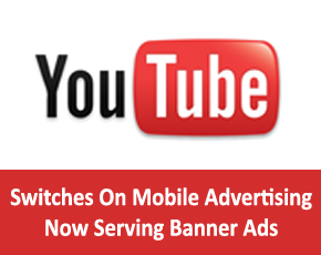 YouTube Switches On Mobile Advertising Now Serving Banner Ads