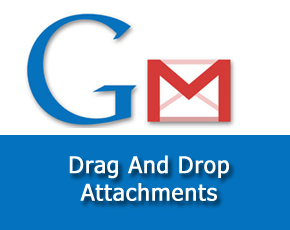 Google Enriches Gmail With Drag And Drop Attachments