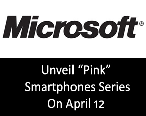 Microsoft To Unveil “Pink” Smartphones Series On April 12