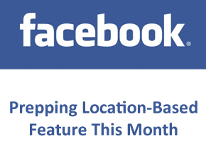 Facebook Prepping Location-Based Feature This Month