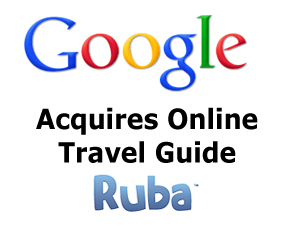 Google Silently Acquires Online Travel Guide Ruba To Improve Navigation Service