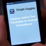 Google Goggles Expands Optical Text Translation To Android Smartphones