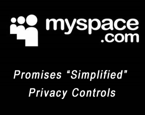 MySpace Promises “Simplified” Privacy Controls As Facebook Criticized