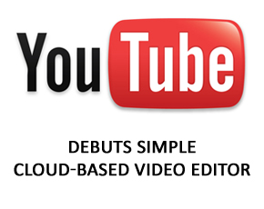 YouTube Debuts Simple Cloud-Based Video Editor
