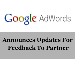 AdWords Announces Updates For Feedback To Partner Reporting Policy
