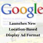 Google Launches New Location-Based Display Ad Format For Mobile Devices