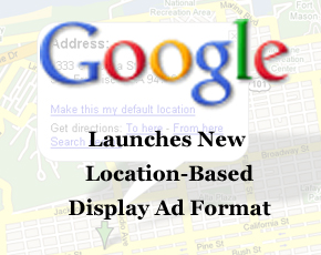 Google Launches New Location-Based Display Ad Format For Mobile Devices