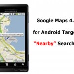 Google Maps Unleashed Version 4.4 For Android Targets “Nearby” Searches