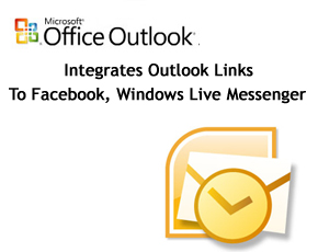 Microsoft Integrates Outlook Links To Facebook, Windows Live Messenger