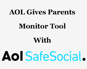 AOL Gives Parents Tool To Monitor On Kids’ Social Networking Activities With Safe Social