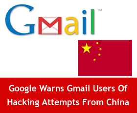 Google Warns Gmail Users Of Hacking Attempts From China