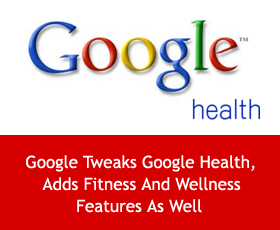 Google Tweaks Google Health, Adds Fitness And Wellness Features As Well