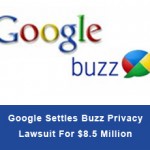 Google Settles Buzz Privacy Lawsuit For $8.5 Million