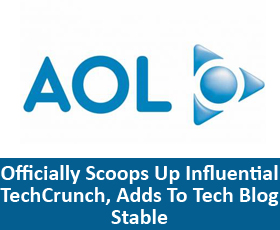 AOL Officially Scoops Up Influential TechCrunch, Adds To Tech Blog Stable