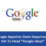 Google Appoints State Department Vet To Head “Google Ideas”