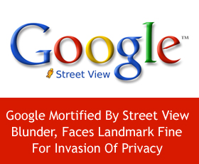 Google Mortified By Street View Blunder, Faces Landmark Fine For Invasion Of Privacy