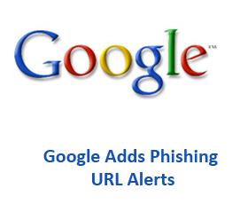 Google Adds Phishing URL Alerts For Network Administrators