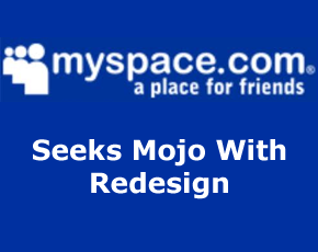 MySpace Seeks Mojo With Redesign, Focuses On Entertainment